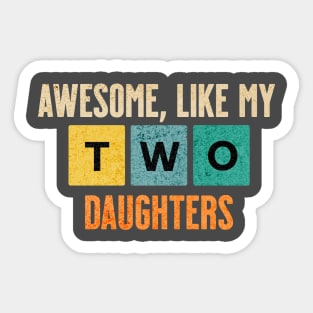 Retro Awesome Like My Two Daughters Sticker